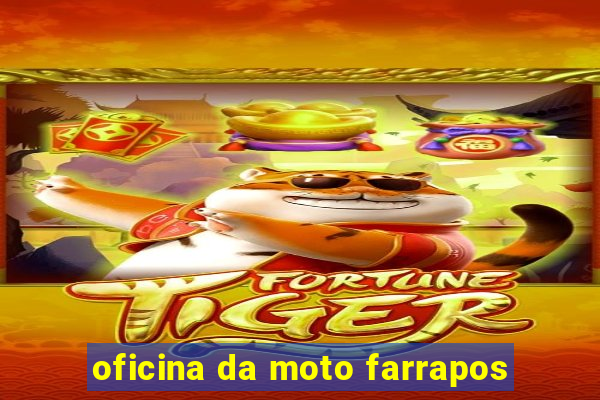 oficina da moto farrapos